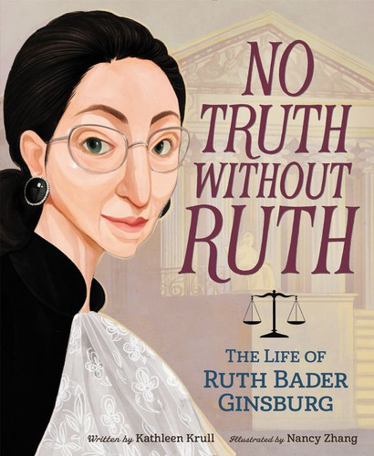 No Truth Without Ruth: The Life of Ruth Bader Ginsburg book cover by Kathleen Krull