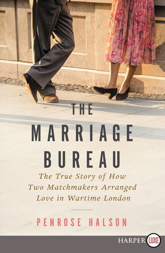 The Marriage Bureau: The True Story of How Two Matchmakers Arranged Love in Wartime London book cover by Penrose Halson