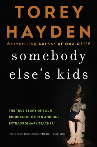 Somebody Else's Kids: The True Story of Four Problem Children and One Extraordinary Teacher book cover by Torey Hayden