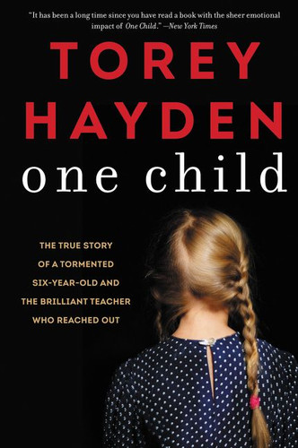 One Child: The True Story of a Tormented Six-Year-Old and the Brilliant Teacher Who Reached Out book cover by Torey Hayden