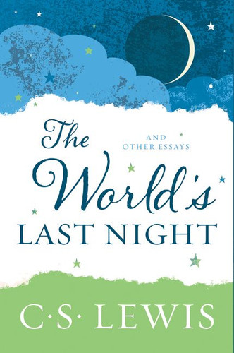 The World's Last Night: And Other Essays book cover by C. S. Lewis