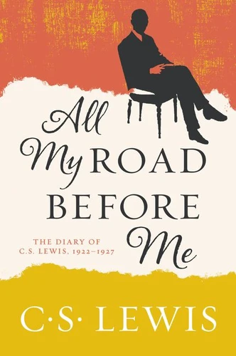 All My Road Before Me: The Diary of C. S. Lewis, 1922-1927 book cover by C. S. Lewis