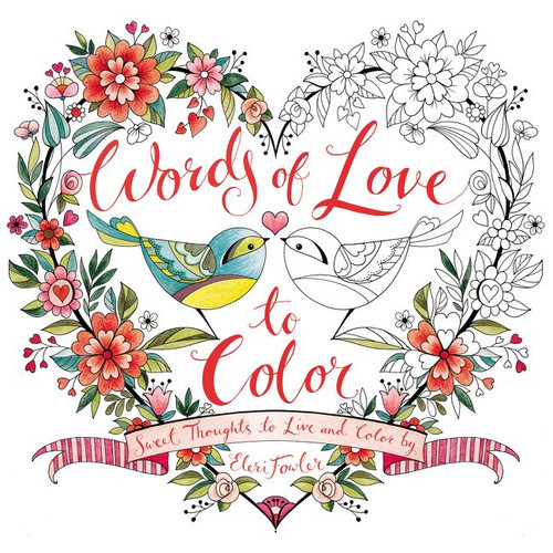 Words of Love to Color: Sweet Thoughts to Live and Color By book cover by Eleri Fowler