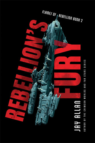 Rebellion's Fury (Flames of Rebellion #2) book cover by Jay Allan