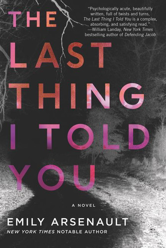 The Last Thing I Told You: A Novel book cover by Emily Arsenault