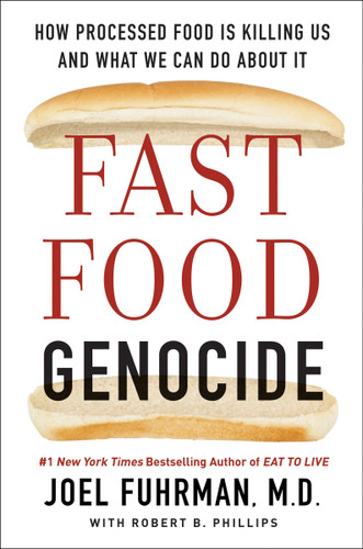 Fast Food Genocide: How Processed Food is Killing Us and What We Can Do About It book cover by Joel Fuhrman, M.D., Robert Phillips