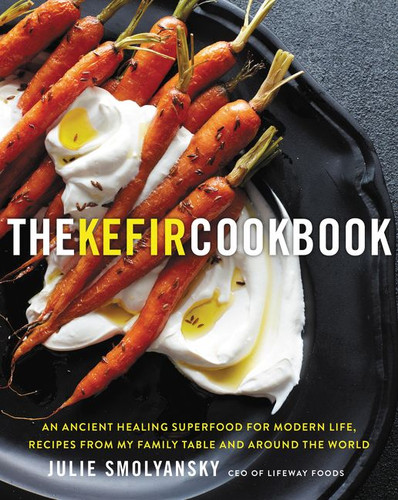 The Kefir Cookbook: An Ancient Healing Superfood for Modern Life, Recipes from My Family Table and Around the World book cover by Julie Smolyansky