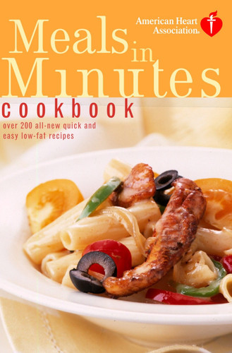 American Heart Association Meals in Minutes Cookbook: Over 200 All-New Quick and Easy Low-Fat Recipes (American Heart Association) book cover by American Heart Association