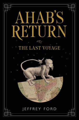 Ahab's Return: or, The Last Voyage book cover by Jeffrey Ford