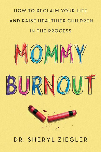 Mommy Burnout: How to Reclaim Your Life and Raise Healthier Children in the Process book cover by Sheryl Gonzalez Ziegler