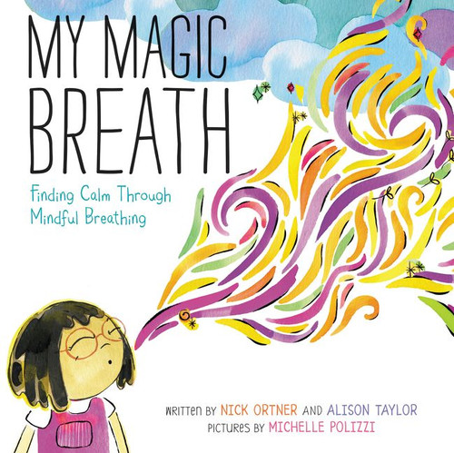My Magic Breath: Finding Calm Through Mindful Breathing book cover by Nick Ortner, Alison Taylor