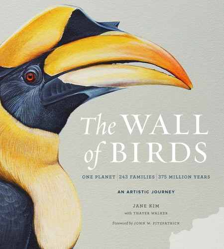 The Wall of Birds: One Planet, 243 Families, 375 Million Years book cover by Jane Kim, Thayer Walker