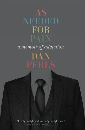 As Needed for Pain: A Memoir of Addiction book cover by Dan Peres