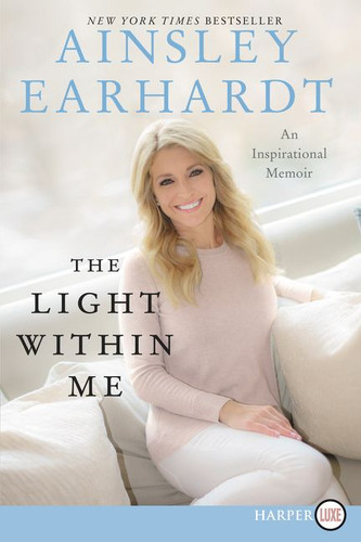The Light Within Me: An Inspirational Memoir book cover by Ainsley Earhardt