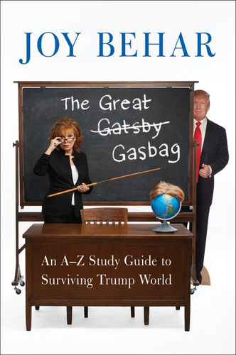 The Great Gasbag: An A-to-Z Study Guide to Surviving Trump World book cover by Joy Behar