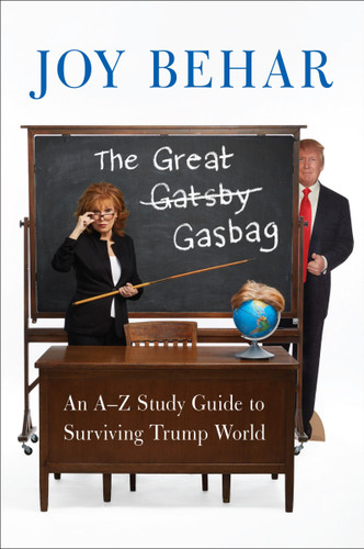 The Great Gasbag: An A-to-Z Study Guide to Surviving Trump World book cover by Joy Behar