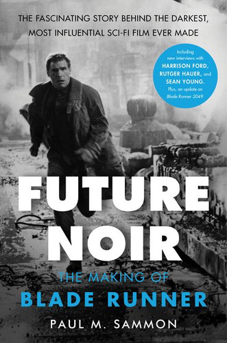 Future Noir Revised & Updated Edition: The Making of Blade Runner book cover by Paul M. Sammon