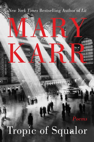 Tropic of Squalor: Poems book cover by Mary Karr