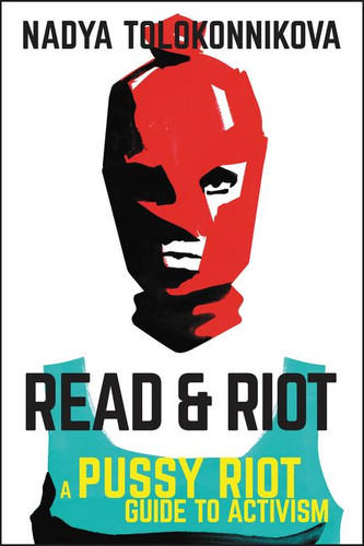 Read & Riot: A Pussy Riot Guide to Activism book cover by Nadya Tolokonnikova