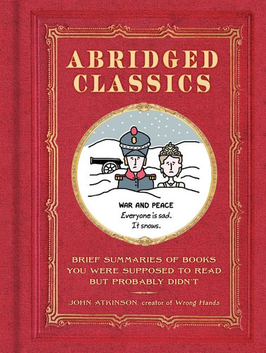 Abridged Classics: Brief Summaries of Books You Were Supposed to Read but Probably Didn’t book cover by John Atkinson