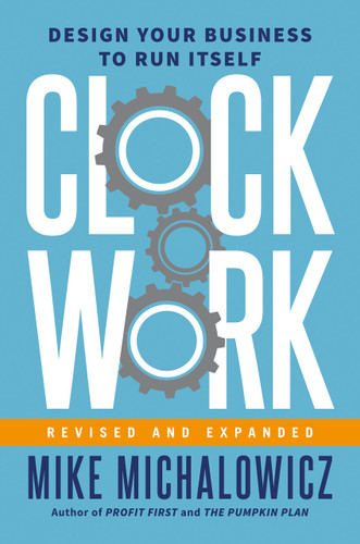 Clockwork, Revised and Expanded: Design Your Business to Run Itself (Entrepreneurship Simplified) book cover by Mike Michalowicz