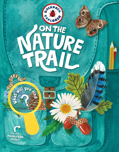 Backpack Explorer: On the Nature Trail: What Will You Find? (Backpack Explorer) book cover by Editors of Storey Publishing
