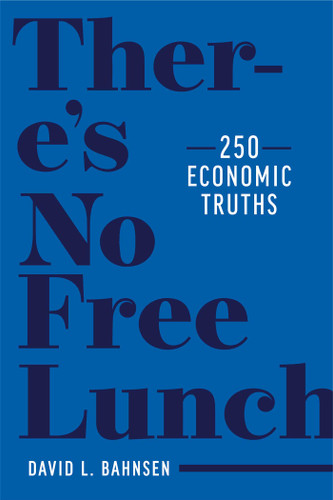 There's No Free Lunch: 250 Economic Truths book cover by David L. Bahnsen