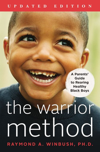 The Warrior Method, Updated Edition: A Parents' Guide to Rearing Healthy Black Boys book cover by Raymond Winbush, PhD