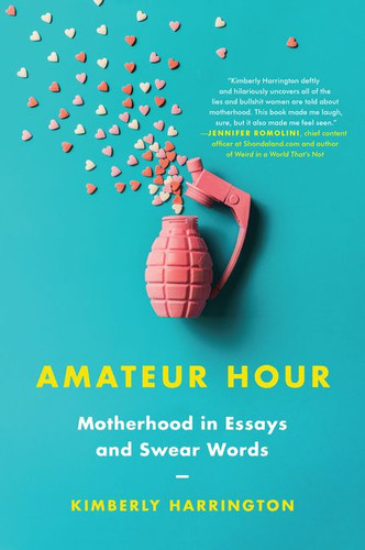 Amateur Hour: Motherhood in Essays and Swear Words book cover by Kimberly Harrington