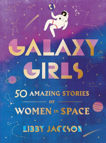 Galaxy Girls: 50 Amazing Stories of Women in Space book cover by Libby Jackson