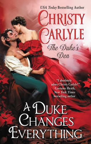 A Duke Changes Everything: The Duke's Den book cover by Christy Carlyle