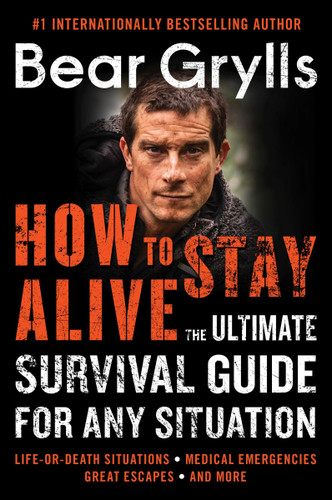 How to Stay Alive: The Ultimate Survival Guide for Any Situation book cover by Bear Grylls