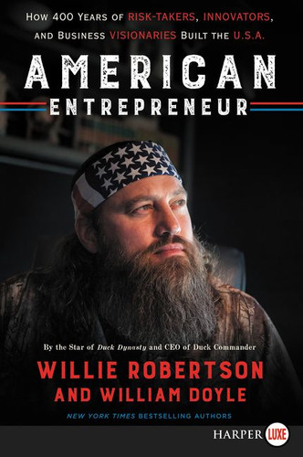 American Entrepreneur: How 400 Years of Risk-Takers, Innovators, and Business Visionaries Built the U.S.A. book cover by Willie Robertson, William Doyle