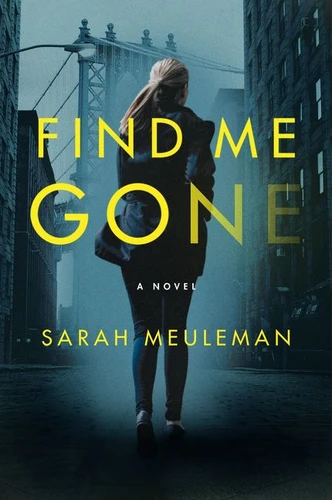 Find Me Gone: A Novel book cover by Sarah Meuleman
