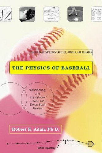The Physics of Baseball: Third Edition, Revised, Updated, and Expanded book cover by Robert K. Adair
