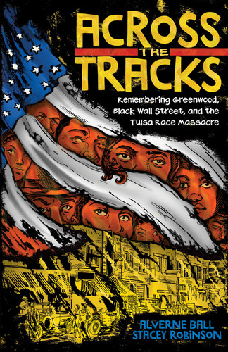 Across the Tracks: Remembering Greenwood, Black Wall Street, and the Tulsa Race Massacre book cover by Alverne Ball