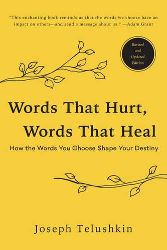Words That Hurt, Words That Heal, Revised Edition: How the Words You Choose Shape Your Destiny book cover by Joseph Telushkin