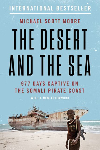 The Desert and the Sea: 977 Days Captive on the Somali Pirate Coast book cover by Michael Scott Moore