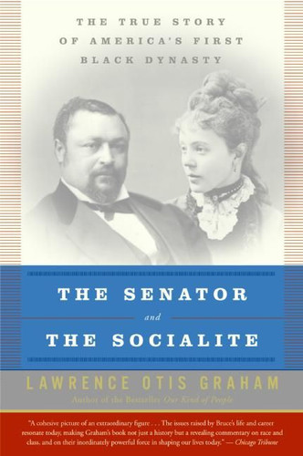 The Senator and the Socialite: The True Story of America's First Black Dynasty book cover by Lawrence Otis Graham