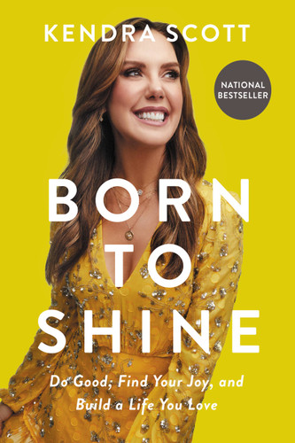 Born to Shine: Do Good, Find Your Joy, and Build a Life You Love book cover by Kendra Scott