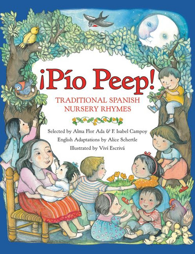 Pio Peep!: Traditional Spanish Nursery Rhymes book cover by Alma Flor Ada, F. Isabel Campoy, Alice Schertle