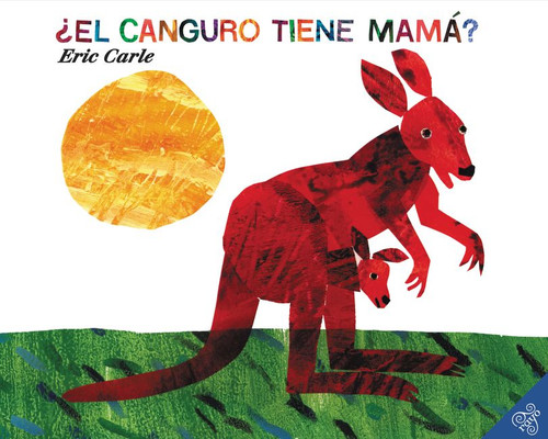 ¿El canguro tiene mamá?: Does a Kangaroo Have a Mother, Too? (Spanish edition) book cover by Eric Carle