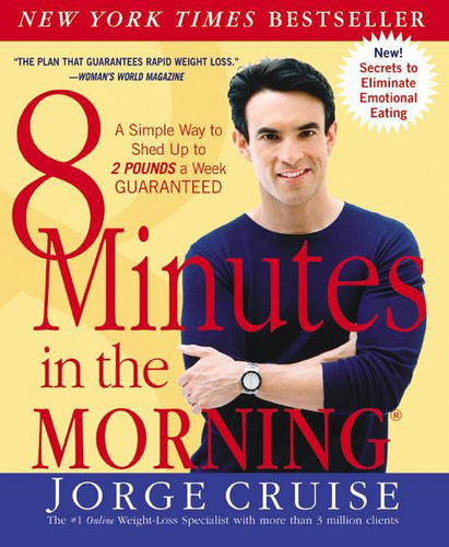 8 Minutes in the Morning(R): A Simple Way to Shed Up to 2 Pounds a Week GUARANTEED book cover by Jorge Cruise