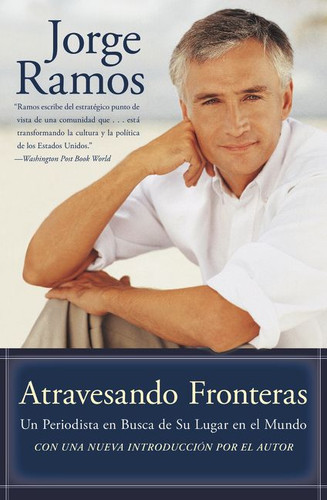 Atravesando Fronteras: Un Periodista en Busca de Su Lugar en el Mundo book cover by Jorge Ramos