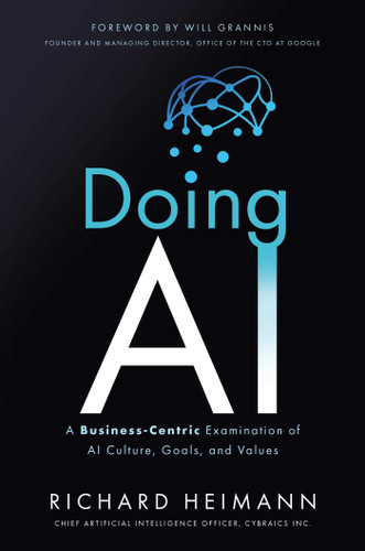 Doing AI: A Business-Centric Examination of AI Culture, Goals, and Values book cover by Richard Heimann