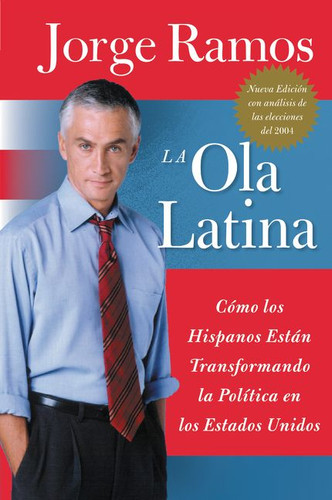Ola Latina, La: Como los Hispanos Estan Transformando la Politica en los Estados Unidos book cover by Jorge Ramos