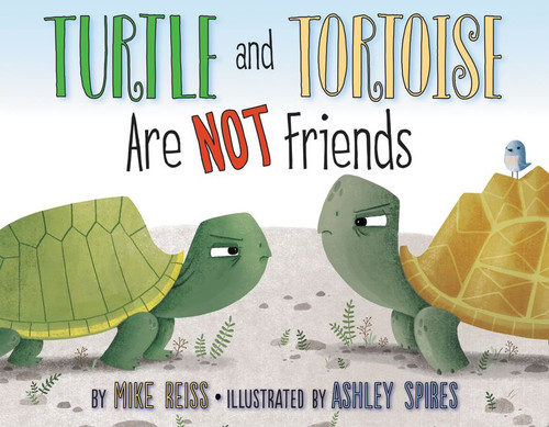 Turtle and Tortoise Are Not Friends book cover by Mike Reiss