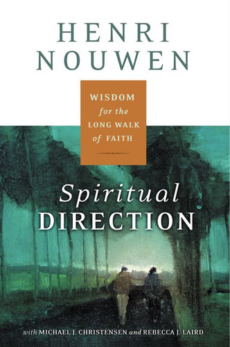 Spiritual Direction: Wisdom for the Long Walk of Faith book cover by Henri J. M. Nouwen