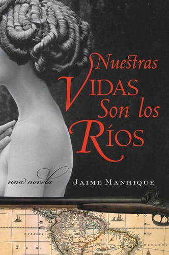 Nuestras Vidas Son los Rios: Una Novela book cover by Jaime Manrique