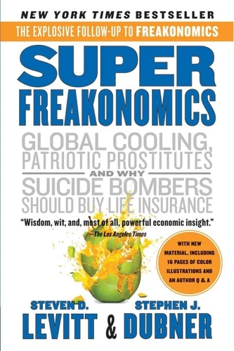 SuperFreakonomics: Global Cooling, Patriotic Prostitutes, and Why Suicide Bombers Should Buy Life Insurance book cover by Steven D. Levitt, Stephen J. Dubner